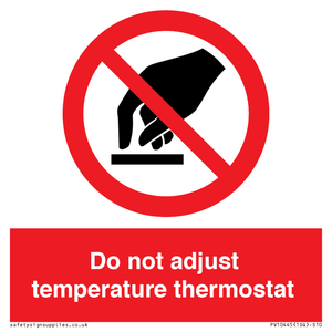 Do not adjust temperature thermostat
